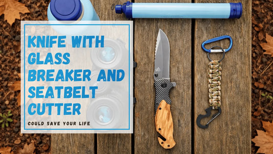 Why a Knife with Glass Breaker and Seatbelt Cutter Could Save Your Life